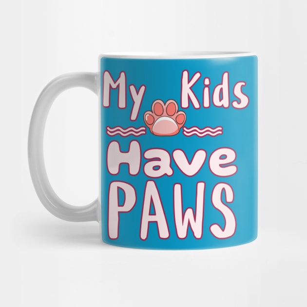 My Kids Have Paws by Cheeky BB